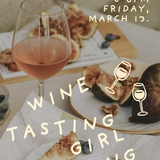 Girls Hang Wine Tasting March 13, 6pm